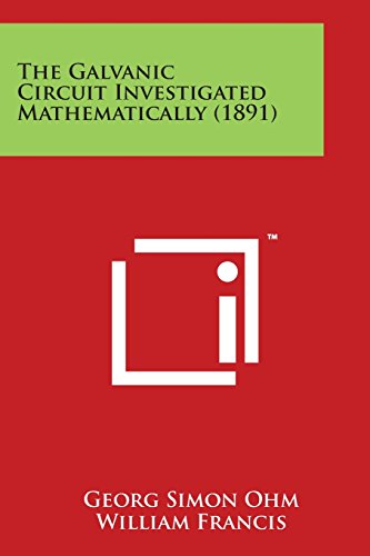 Galvanic Circuit Investigated Mathematically (1891) [Paperback]