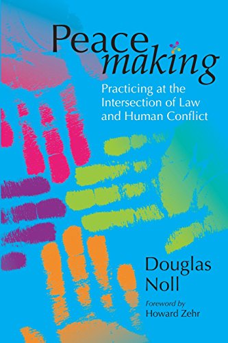 Peacemaking  Practicing at the Intersection Between Law and Human Conflict [Paperback]
