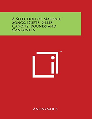 Selection of Masonic Songs, Duets, Glees, Canons, Rounds and Canzonets [Paperback]