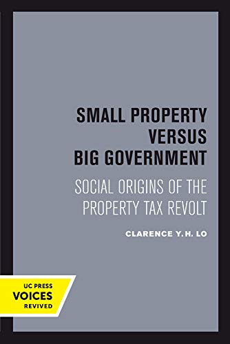 Small Property versus Big Government Social Origins of the Property Tax Revolt [Paperback]