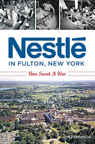Nestl in Fulton, New York How Sweet It Was [Paperback]