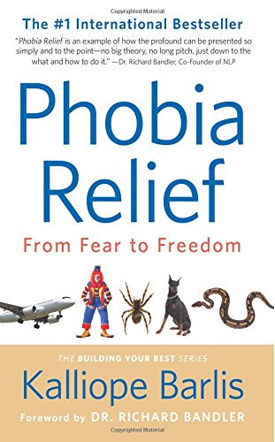 Phobia Relief From Fear To Freedom [Paperback]