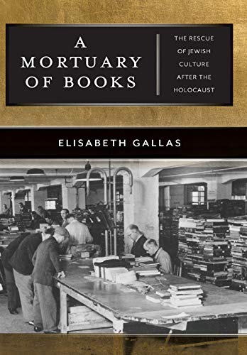 A Mortuary of Books The Rescue of Jewish Culture after the Holocaust [Hardcover]