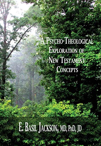 A Psycho-Theological Exploration Of New Testament Concepts [Paperback]