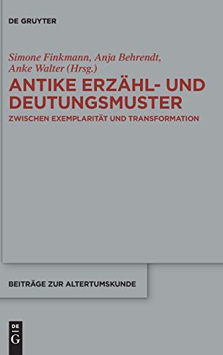 Antike Erzhl- und Deutungsmuster  Zwischen Exemplaritt und Transformation [Hardcover]