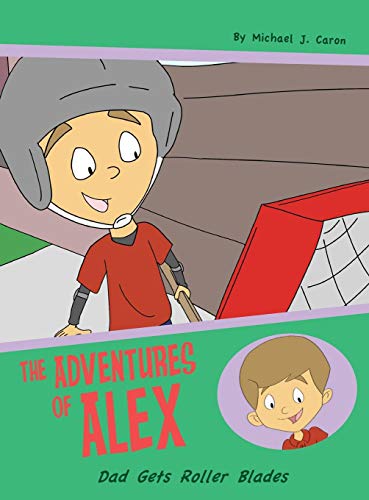 Dad Gets Roller Blades The Adventures Of Alex [Hardcover]