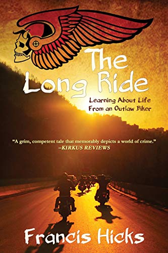 Long Ride  Learning about Life from an Outlaw Biker [Paperback]