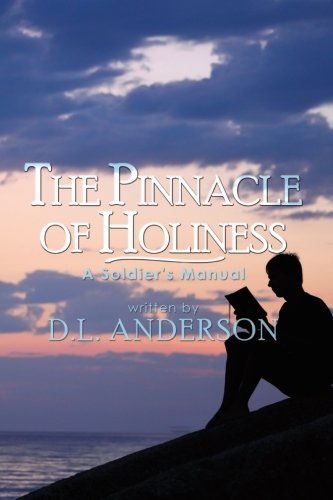 Pinnacle of Holiness  A Soldier's Manual [Paperback]
