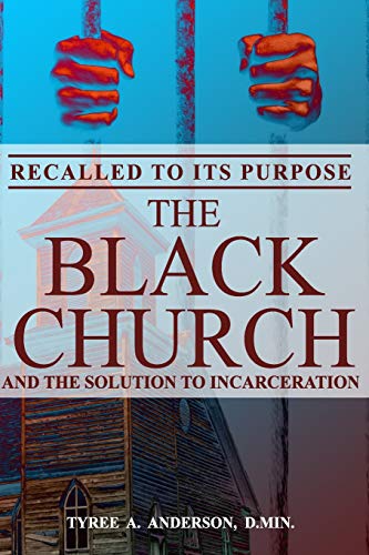 Recalled to Its Purpose the Black Church and the Solution to Incarceration [Paperback]