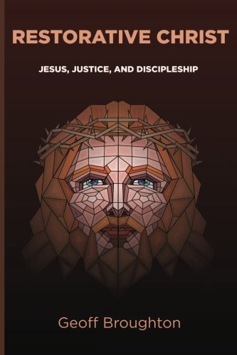 Restorative Christ Jesus, Justice, And Discipleship [Paperback]