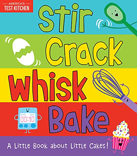 Stir Crack Whisk Bake A Little Book about Little Cakes [Board book]