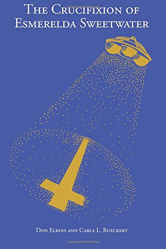 The Crucifixion Of Esmerelda Sweetwater [Paperback]