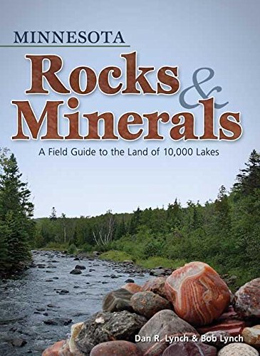 Minnesota Rocks &amp Minerals A Field Guide to the Land of 10,000 Lakes [Paperback]
