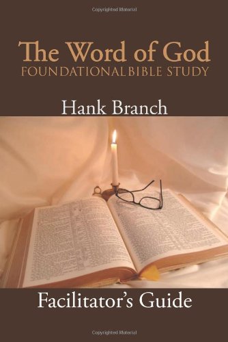 Word of God Foundational Bible Study  The Facilitator's Guide [Paperback]