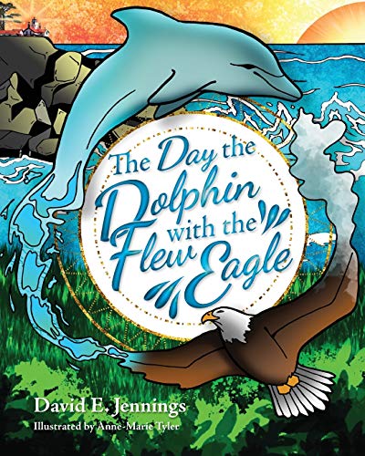 Day the Dolphin Flew with the Eagle [Paperback]