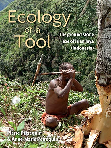 Ecology of a Tool The ground stone axes of Irian Jaya (Indonesia) [Hardcover]