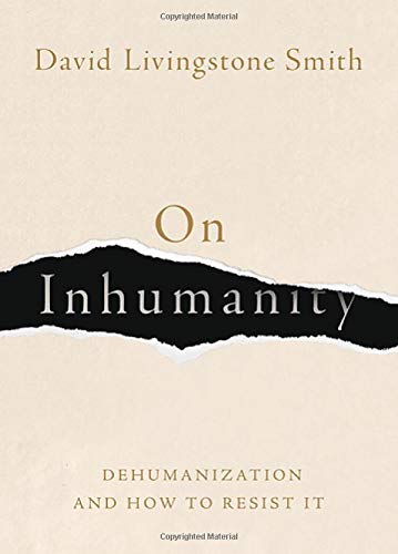 On Inhumanity Dehumanization and How to Resist It [Hardcover]