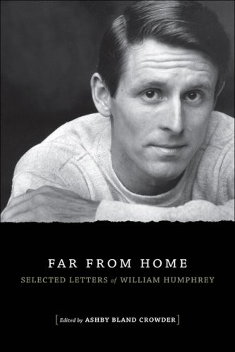 Far From Home Selected Letters Of William Humphrey (southern Literary Studies) [Hardcover]