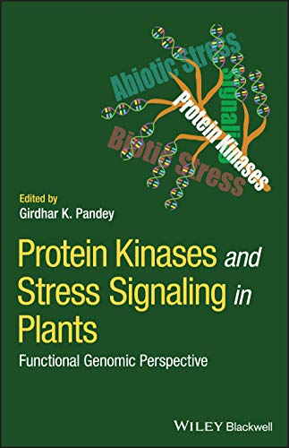 Protein Kinases and Stress Signaling in Plants Functional Genomic Perspective [Hardcover]