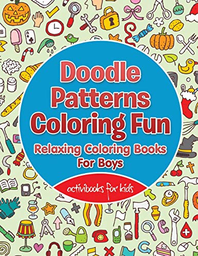 Doodle Patterns Coloring Fun  Relaxing Coloring Books for Boys [Paperback]