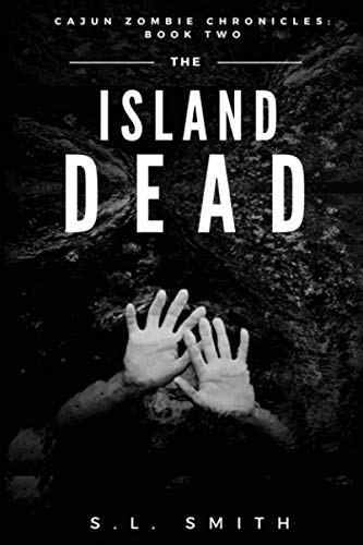Island Dead  Cajun Zombie Chronicles Book Two [Paperback]