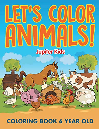 Let's Color Animals  Coloring Book 6 Year Old [Paperback]