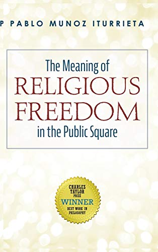 Meaning of Religious Freedom in the Public Square [Hardcover]