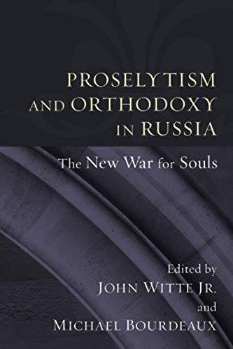 Proselytism and Orthodoxy in Russia  The New War for Souls [Paperback]
