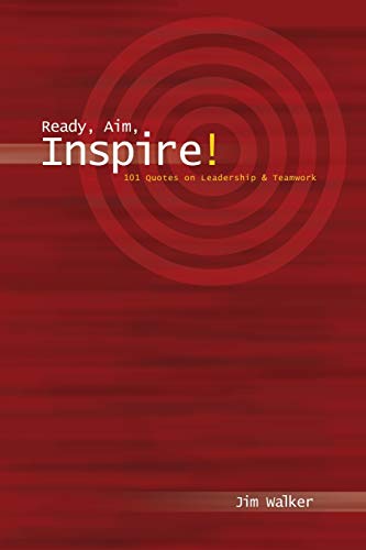 Ready, Aim, Inspire 101 Quotes On Leadership & Teamwork [Paperback]