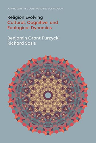 Religion Evolving Cultural, Cognitive, and Ecological Dynamics [Paperback]