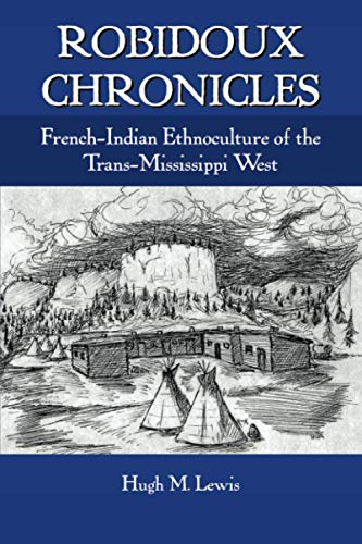 Robidoux Chronicles  Ethnohistory of the French-American Fur Trade [Paperback]