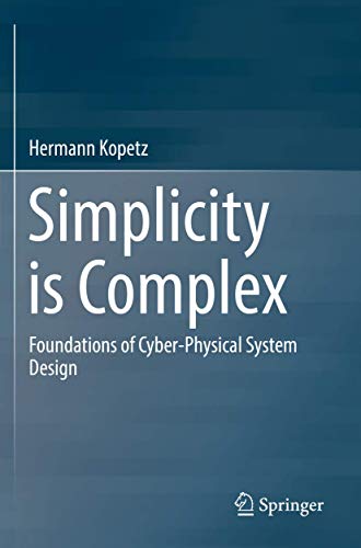 Simplicity is Complex Foundations of Cyber-Physical System Design [Paperback]