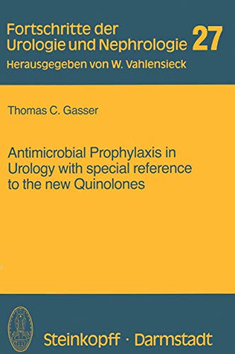 Antimicrobial Prophylaxis in Urology with special reference to the new Quinolone [Paperback]