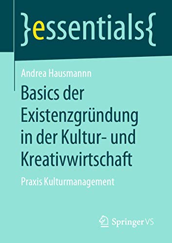 Basics der Existenzgrndung in der Kultur- und Kreativwirtschaft Praxis Kulturm [Paperback]