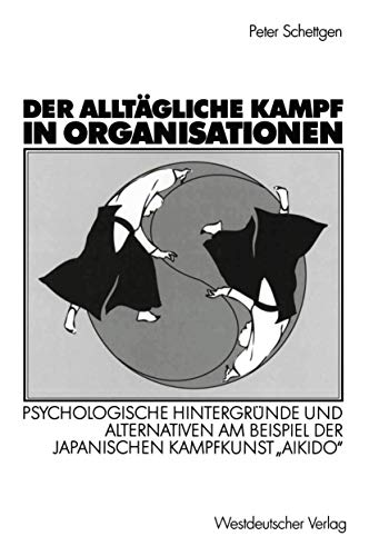 Der alltgliche Kampf in Organisationen Psychologische Hintergrnde und Alterna [Paperback]