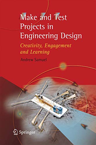 Make and Test Projects in Engineering Design Creativity, Engagement and Learnin [Paperback]