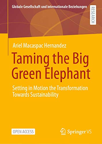 Taming the Big Green Elephant Setting in Motion the Transformation Towards Sust [Hardcover]