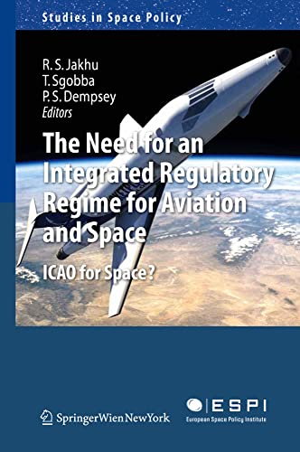 The Need for an Integrated Regulatory Regime for Aviation and Space ICAO for Sp [Hardcover]