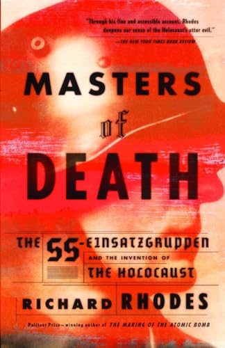Masters of Death The SS-Einsatzgruppen and the Invention of the Holocaust [Paperback]