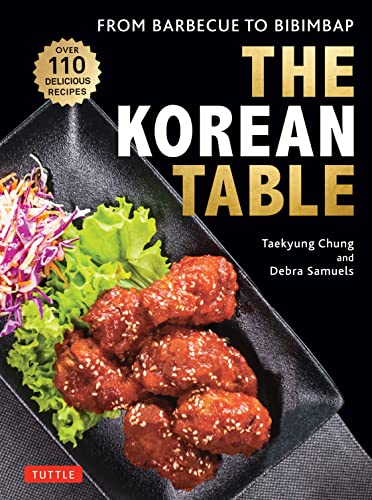 The Korean Table From Barbecue to Bibimbap 110 Delicious Recipes [Hardcover]