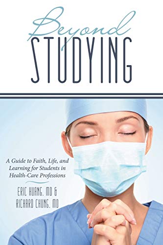 Beyond Studying A Guide To Faith, Life, And Learning For Students In Health-Car [Paperback]