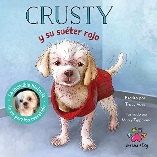 Crusty Y Su Sueter Rojo - La Increible Historia De Un Perrito Rescatado De Las C