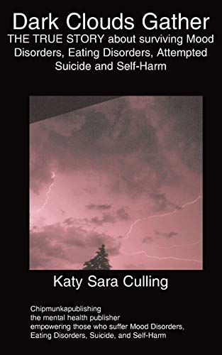 Dark Clouds Gather The True Story About Surviving Mood Disorders, Eating Disord [Paperback]