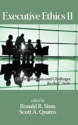 Executive Ethics Ii Ethical Dilemmas And Challenges For The C Suite, 2nd Editio [Hardcover]
