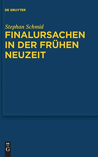 Finalursachen in der Frhen Neuzeit  Eine Untersuchung der Transformation Teleo [Hardcover]