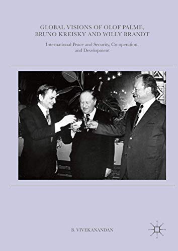 Global Visions of Olof Palme, Bruno Kreisky and Willy Brandt International Peac [Hardcover]