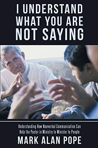 I Understand What You Are Not Saying  Understanding How Nonverbal Communication [Paperback]