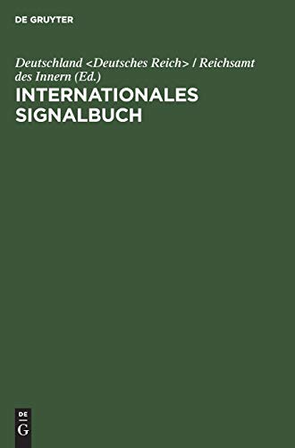 Internationales Signalbuch  Amtliche Ausgabe fr die deutsche Kriegs- und Hande [Hardcover]