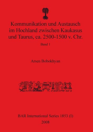 Kommunikation und Austausch Im Hochland Zwischen Kaukasus und Taurus, CA. 2500-1 [Paperback]