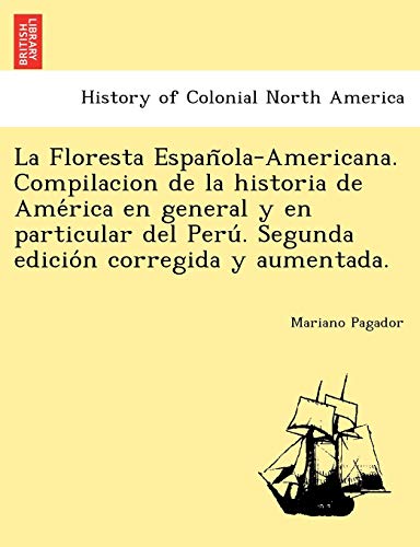 La Floresta Espanola-Americana. Compilacion De La Historia De America En General [Paperback]